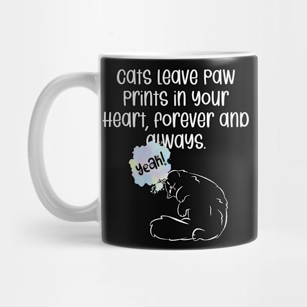 Cats leave paw prints in your heart, forever and always. by kooicat